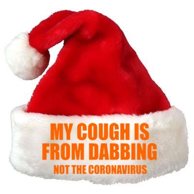 My Cough Is From Dabbing Not The Coronavirus Premium Christmas Santa Hat