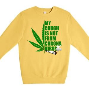 My Cough Is Not From Corona Virus Premium Crewneck Sweatshirt