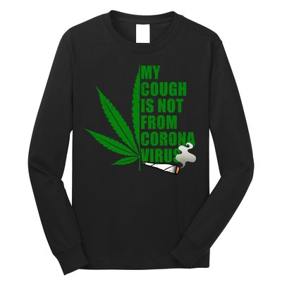 My Cough Is Not From Corona Virus Long Sleeve Shirt