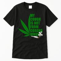 My Cough Is Not From Corona Virus Tall T-Shirt