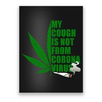 My Cough Is Not From Corona Virus Poster