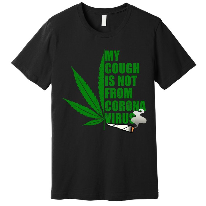 My Cough Is Not From Corona Virus Premium T-Shirt
