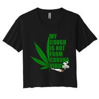 My Cough Is Not From Corona Virus Crop Top