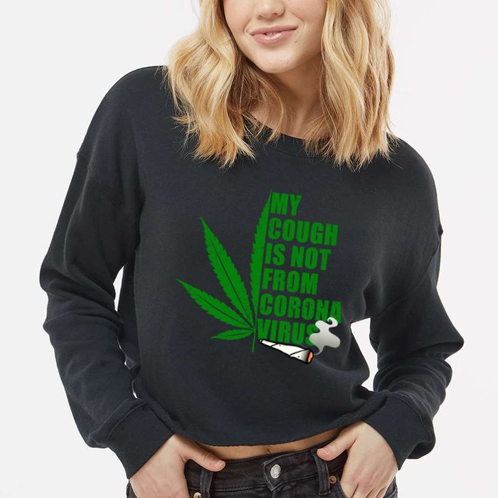 My Cough Is Not From Corona Virus Cropped Pullover Crew