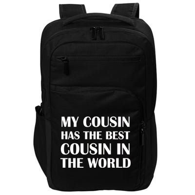 My Cousin Has The Best Cousin In The World Impact Tech Backpack