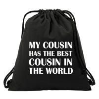 My Cousin Has The Best Cousin In The World Drawstring Bag