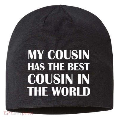 My Cousin Has The Best Cousin In The World Sustainable Beanie
