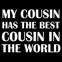 My Cousin Has The Best Cousin In The World Premium T-Shirt
