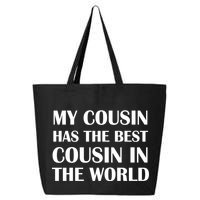 My Cousin Has The Best Cousin In The World 25L Jumbo Tote
