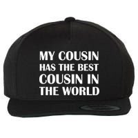 My Cousin Has The Best Cousin In The World Wool Snapback Cap