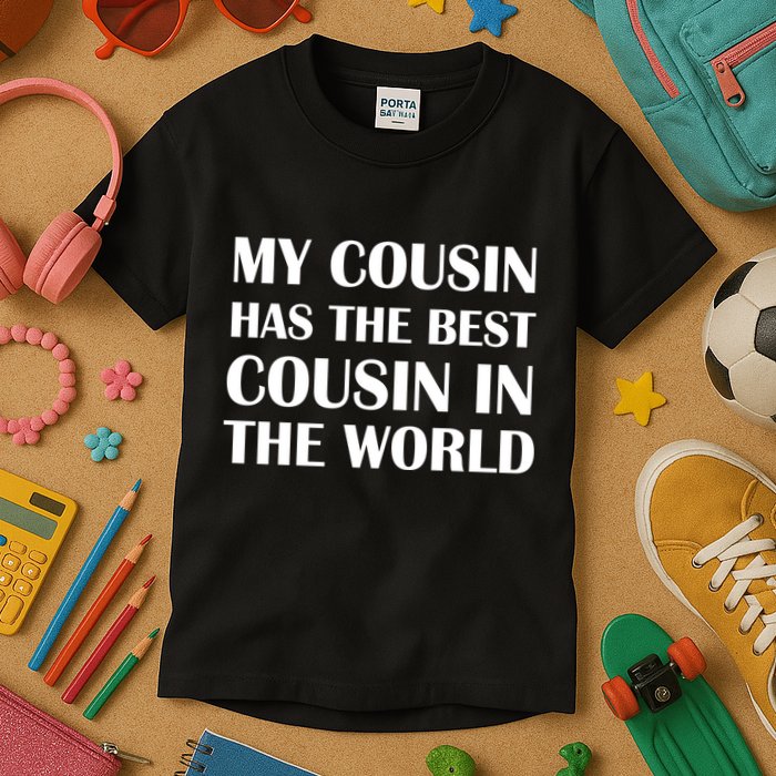 My Cousin Has The Best Cousin In The World Kids T-Shirt