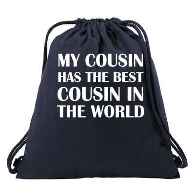 My Cousin Has The Best Cousin In The World Drawstring Bag