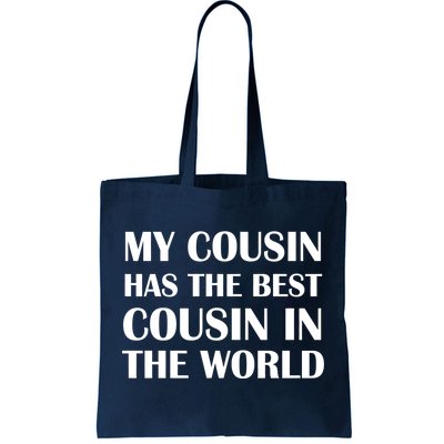 My Cousin Has The Best Cousin In The World Tote Bag