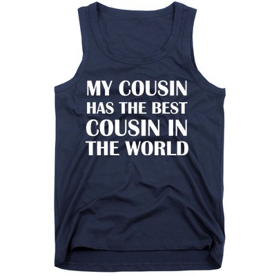 My Cousin Has The Best Cousin In The World Tank Top