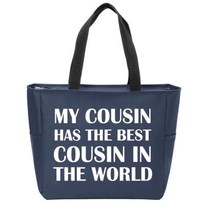 My Cousin Has The Best Cousin In The World Zip Tote Bag