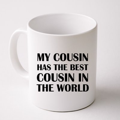 My Cousin Has The Best Cousin In The World Coffee Mug