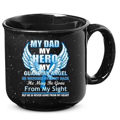 My Dad Hero Guardian Angel Never Gone From My Heart 15oz Campfire Ceramic Mug