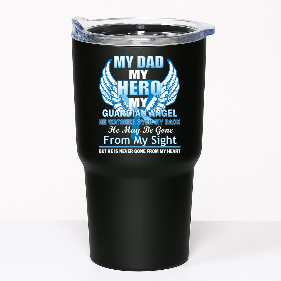 My Dad Hero Guardian Angel Never Gone From My Heart Tumbler
