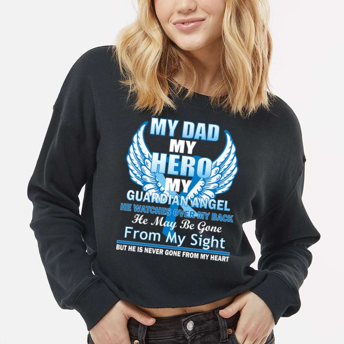 My Dad Hero Guardian Angel Never Gone From My Heart Cropped Pullover Crew