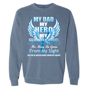 My Dad Hero Guardian Angel Never Gone From My Heart Garment-Dyed Sweatshirt