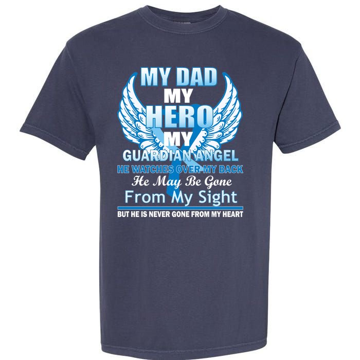 My Dad Hero Guardian Angel Never Gone From My Heart Garment-Dyed Heavyweight T-Shirt