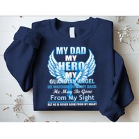My Dad Hero Guardian Angel Never Gone From My Heart Sweatshirt