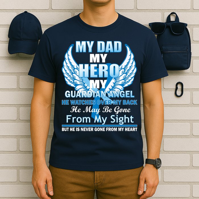 My Dad Hero Guardian Angel Never Gone From My Heart T-Shirt