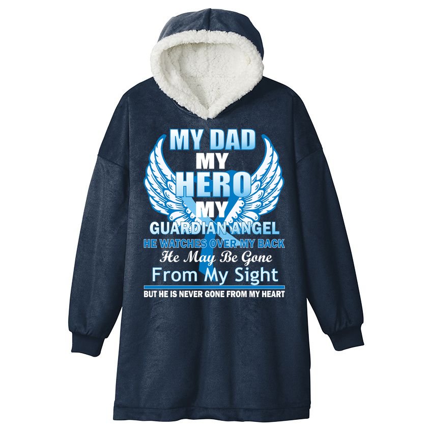 My Dad Hero Guardian Angel Never Gone From My Heart Hooded Wearable Blanket