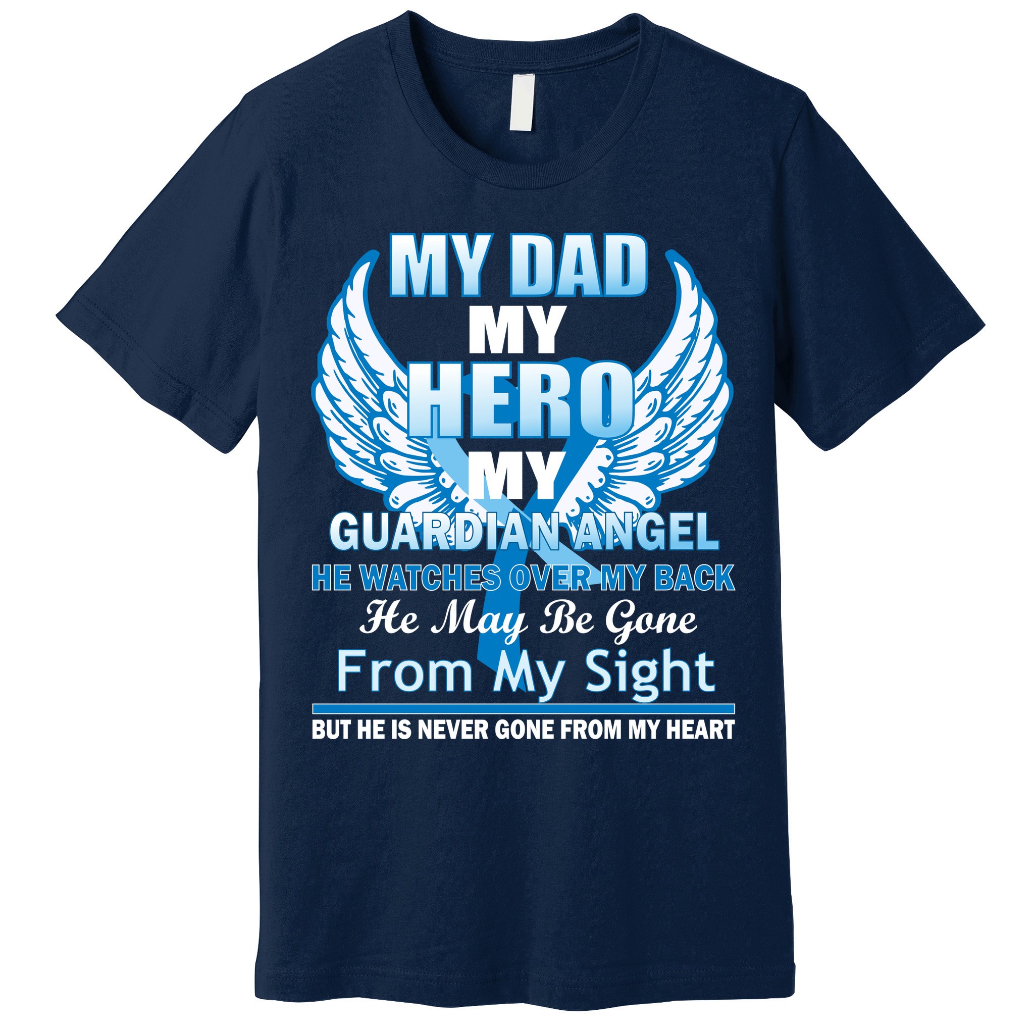 My Dad Hero Guardian Angel Never Gone From My Heart Premium T-Shirt