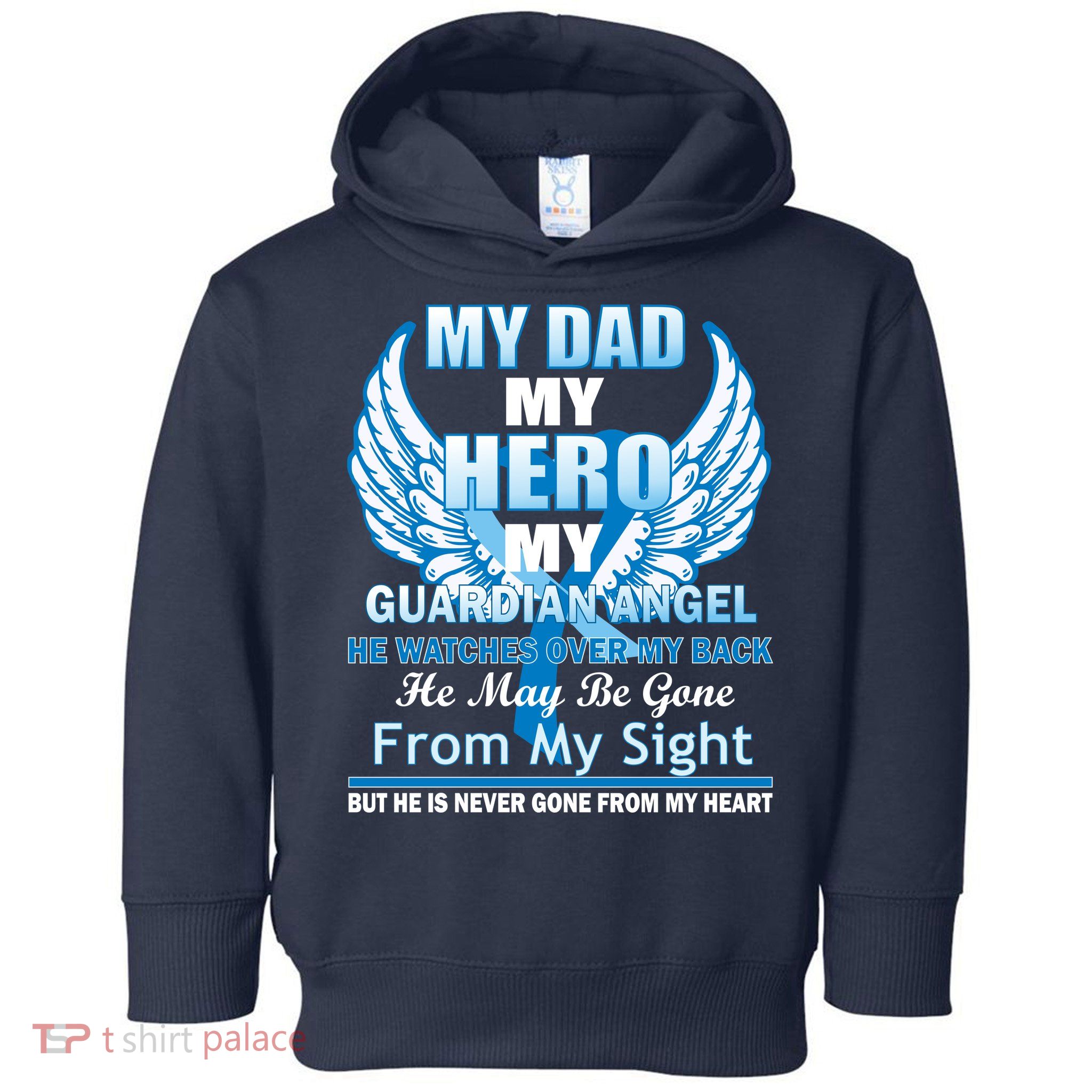 My Dad Hero Guardian Angel Never Gone From My Heart Toddler Hoodie