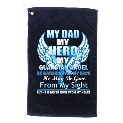 My Dad Hero Guardian Angel Never Gone From My Heart Platinum Collection Golf Towel