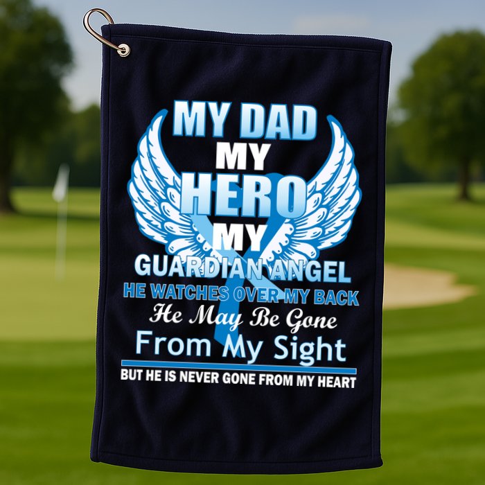 My Dad Hero Guardian Angel Never Gone From My Heart Golf Towel