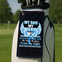 My Dad Hero Guardian Angel Never Gone From My Heart Golf Towel
