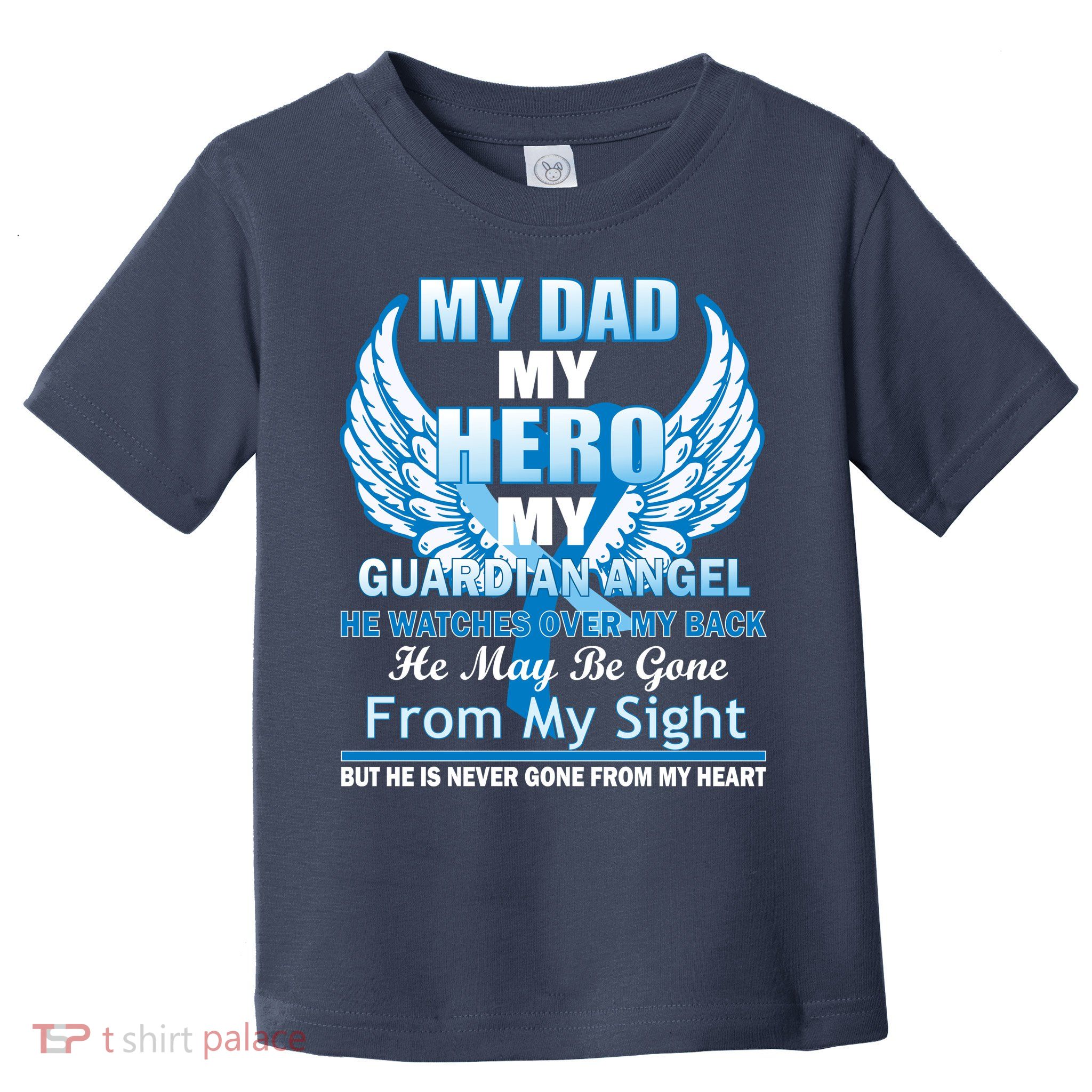 My Dad Hero Guardian Angel Never Gone From My Heart Toddler T-Shirt