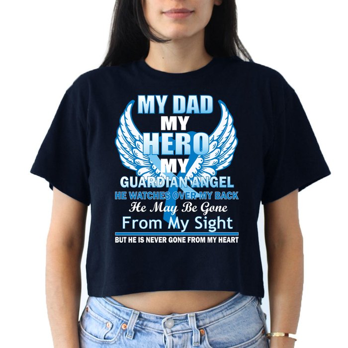 My Dad Hero Guardian Angel Never Gone From My Heart Women's Crop Top Tee