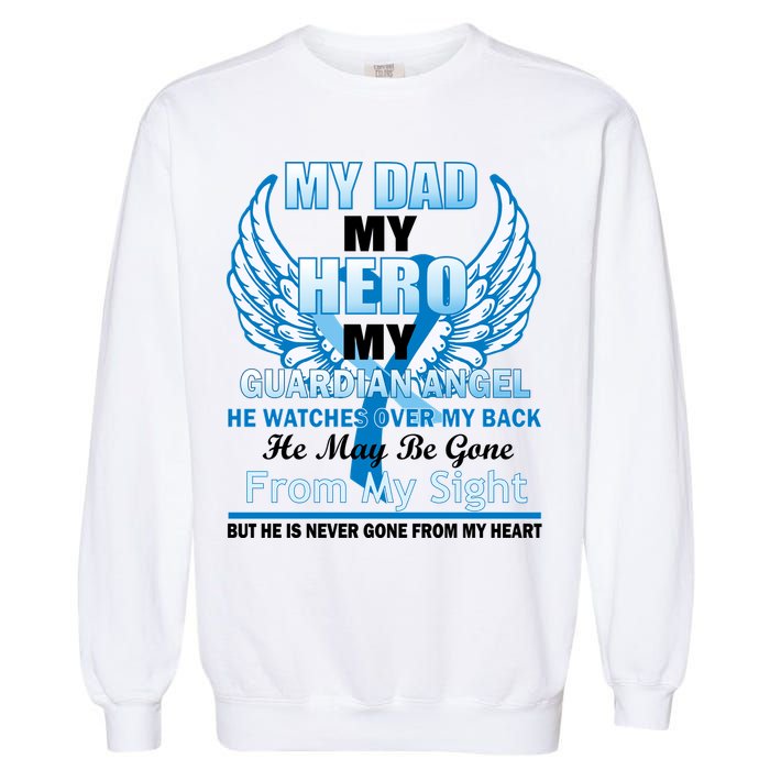 My Dad Hero Guardian Angel Never Gone From My Heart Garment-Dyed Sweatshirt