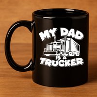 My Dad Is A Trucker Cute 11oz C Handle Ceramic Mug