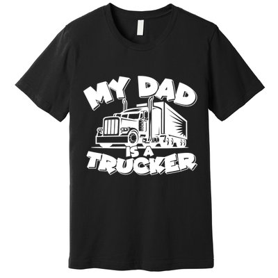 My Dad Is A Trucker Cute Premium T-Shirt