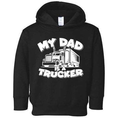 My Dad Is A Trucker Cute Toddler Hoodie