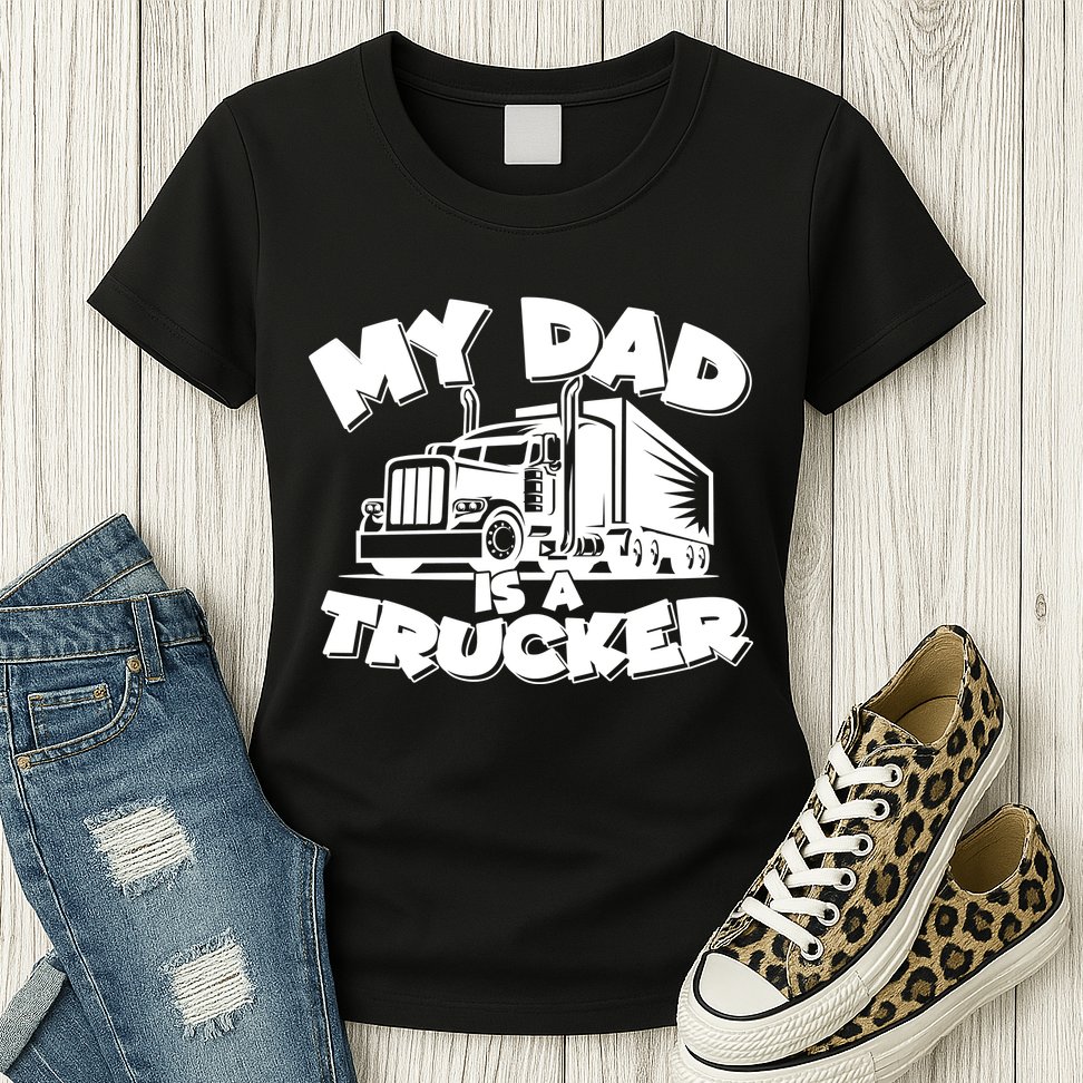 My Dad Is A Trucker Cute Womens T-Shirt