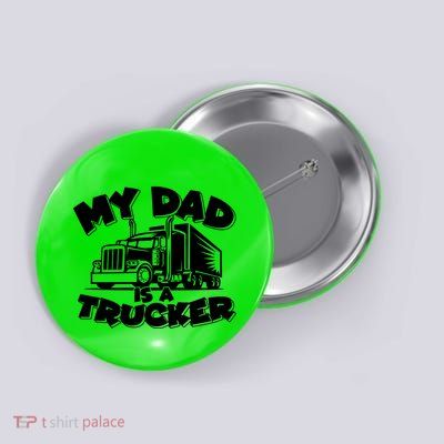 My Dad Is A Trucker Cute Button