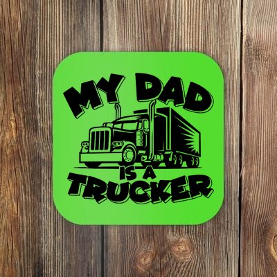 My Dad Is A Trucker Cute Coaster