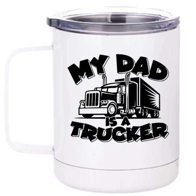 My Dad Is A Trucker Cute 12 oz Stainless Steel Tumbler Cup