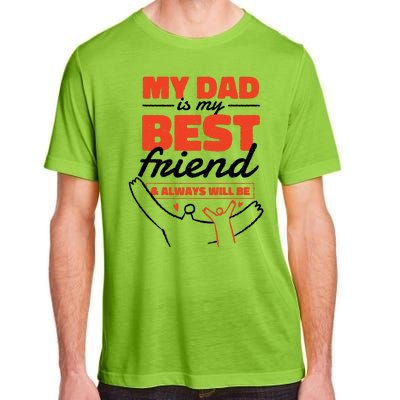 My Dad Is My Best Friend And Always Will Be Adult ChromaSoft Performance T-Shirt