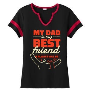 My Dad Is My Best Friend And Always Will Be Ladies Halftime Notch Neck Tee