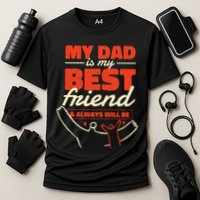 My Dad Is My Best Friend And Always Will Be Performance Shirt