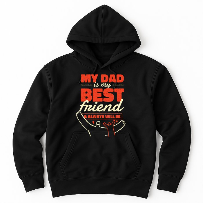 My Dad Is My Best Friend And Always Will Be Hoodie