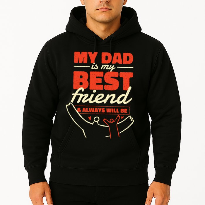 My Dad Is My Best Friend And Always Will Be Hoodie