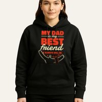 My Dad Is My Best Friend And Always Will Be Hoodie