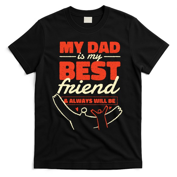 My Dad Is My Best Friend And Always Will Be T-Shirt